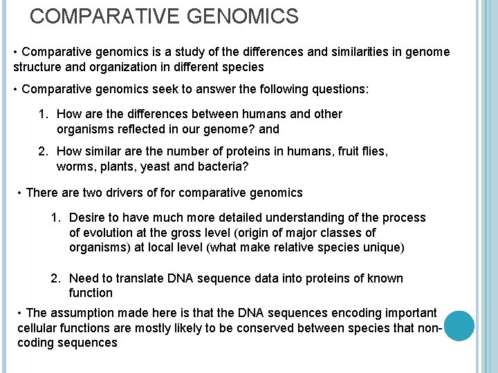 COMPARATIVE GENOMICS • Comparative genomics is a study of the differences and similarities in