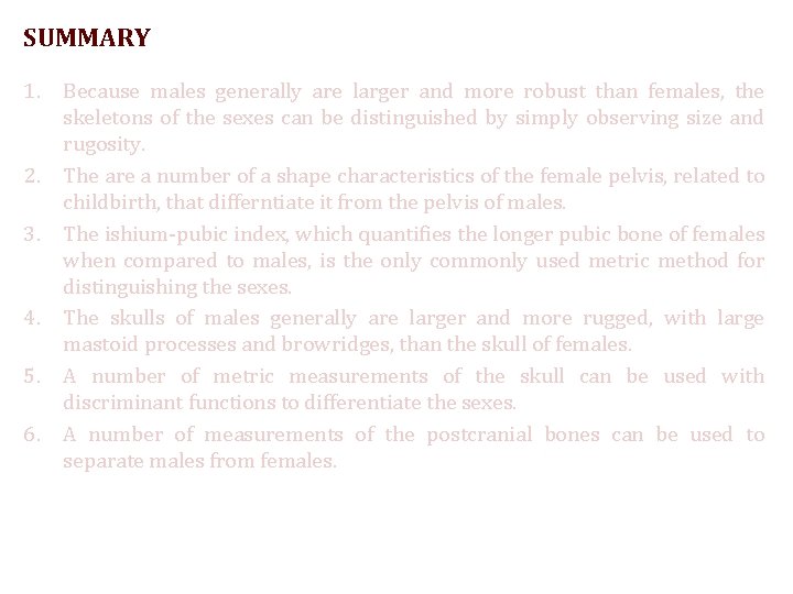 SUMMARY 1. Because males generally are larger and more robust than females, the skeletons