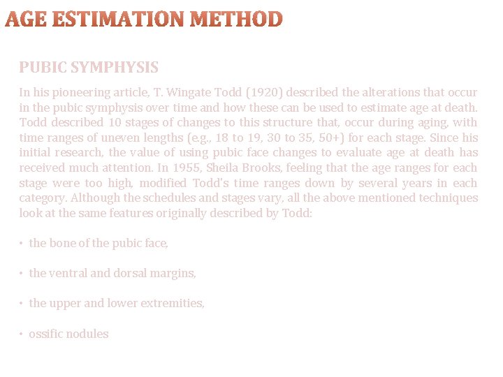 AGE ESTIMATION METHOD PUBIC SYMPHYSIS In his pioneering article, T. Wingate Todd (1920) described