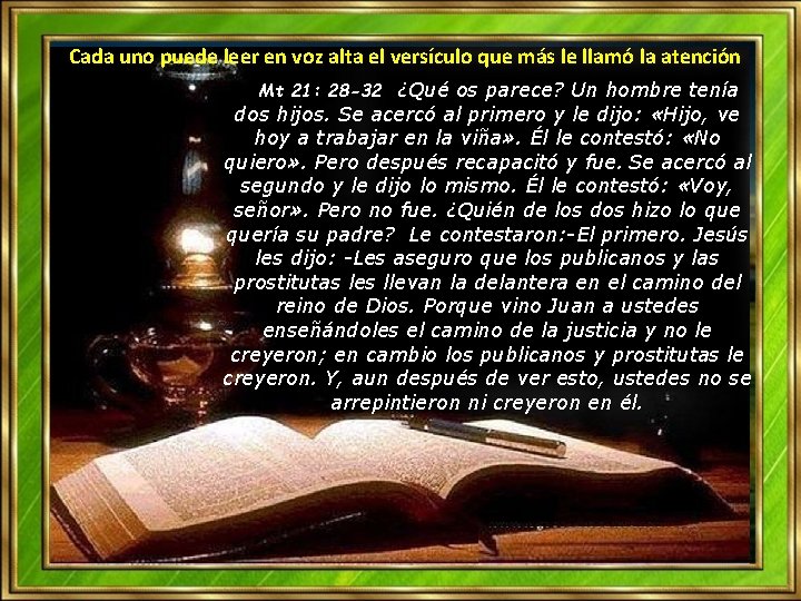 Cada uno puede leer en voz alta el versículo que más le llamó la Cada uno puede leer en voz alta el versículo que más le llamó la