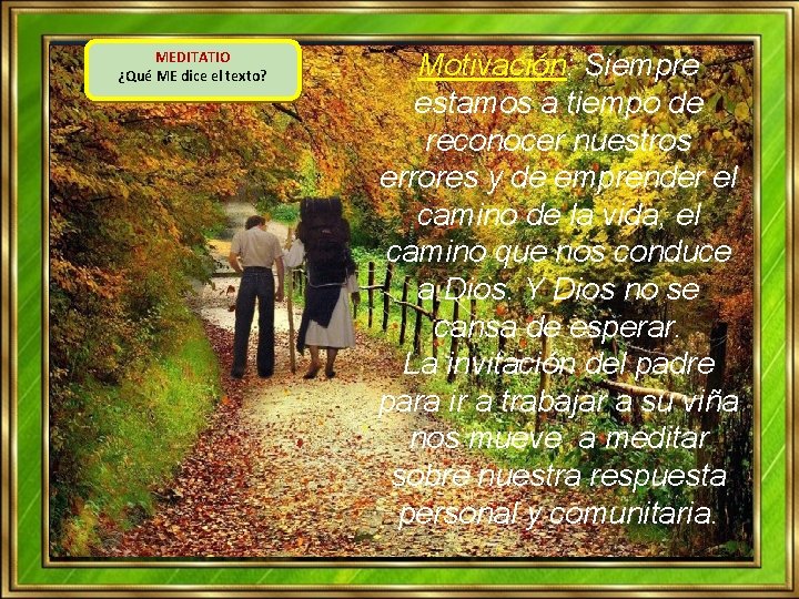 MEDITATIO ¿Qué ME dice el texto? Motivación: Siempre estamos a tiempo de reconocer nuestros MEDITATIO ¿Qué ME dice el texto? Motivación: Siempre estamos a tiempo de reconocer nuestros