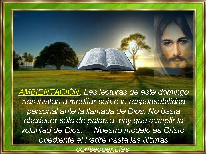 AMBIENTACIÓN: Las lecturas de este domingo nos invitan a meditar sobre la responsabilidad personal AMBIENTACIÓN: Las lecturas de este domingo nos invitan a meditar sobre la responsabilidad personal