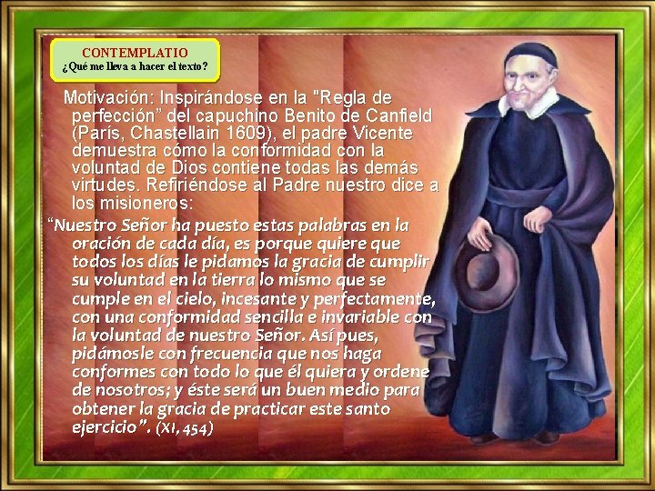 CONTEMPLATIO ¿Qué me lleva a hacer el texto? Motivación: Inspirándose en la "Regla de CONTEMPLATIO ¿Qué me lleva a hacer el texto? Motivación: Inspirándose en la "Regla de