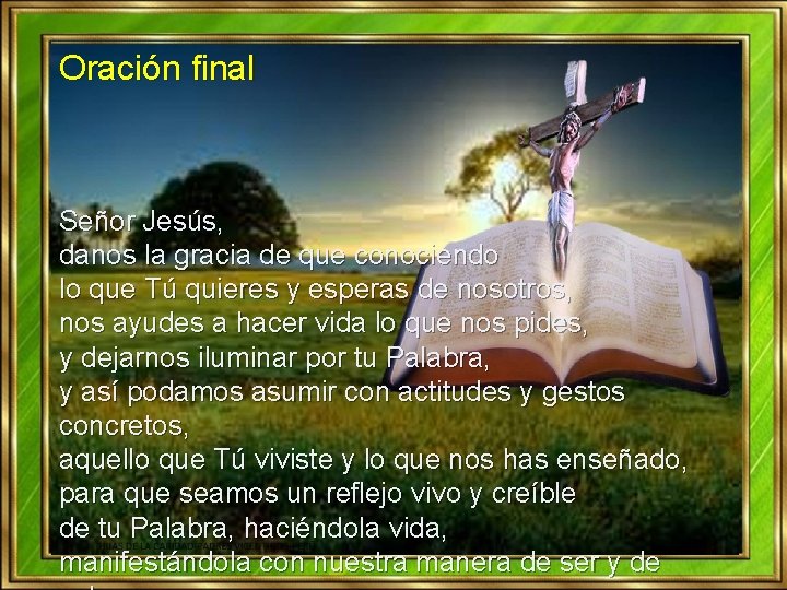 Oración final Señor Jesús, danos la gracia de que conociendo lo que Tú quieres Oración final Señor Jesús, danos la gracia de que conociendo lo que Tú quieres
