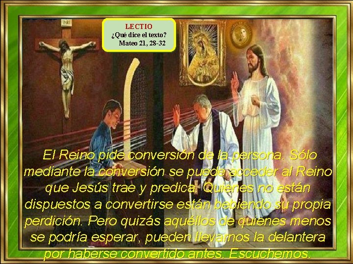 LECTIO ¿Qué dice el texto? Mateo 21, 28 -32 El Reino pide conversión de LECTIO ¿Qué dice el texto? Mateo 21, 28 -32 El Reino pide conversión de
