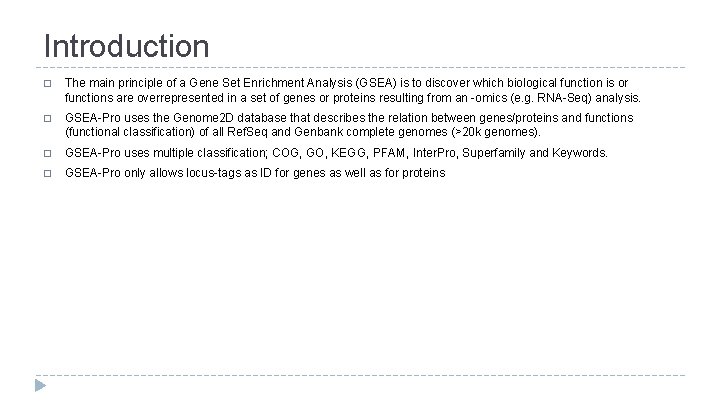 Introduction � The main principle of a Gene Set Enrichment Analysis (GSEA) is to