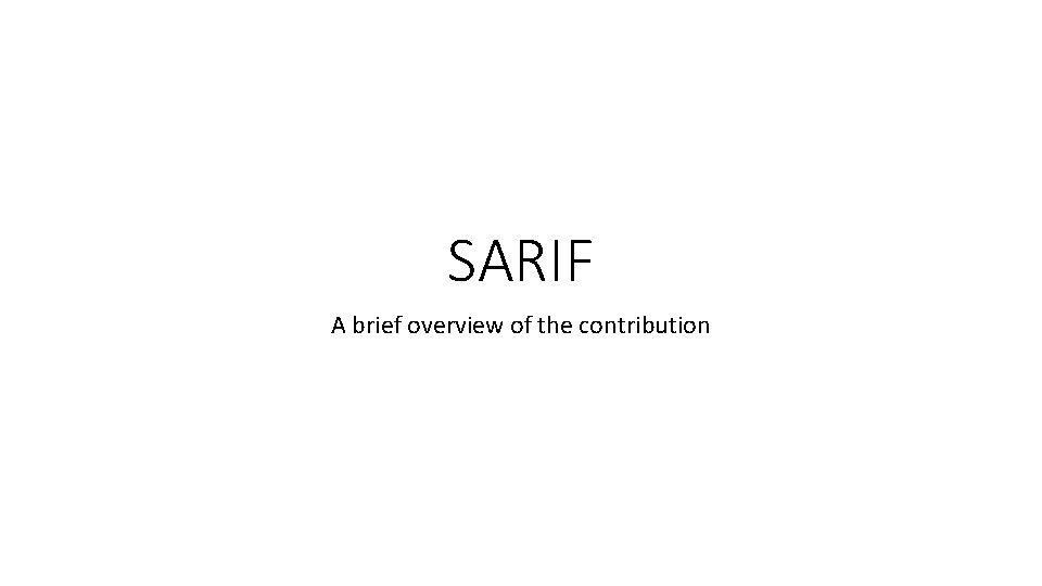 SARIF A brief overview of the contribution 