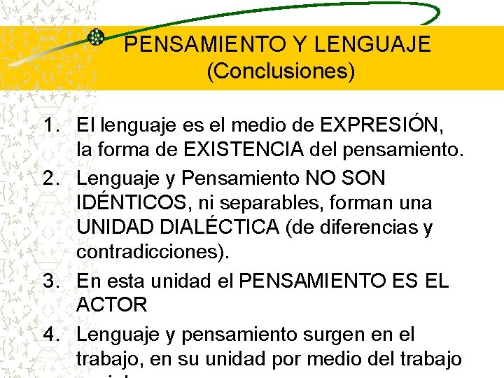 PENSAMIENTO Y LENGUAJE (Conclusiones) 1. El lenguaje es el medio de EXPRESIÓN, la forma