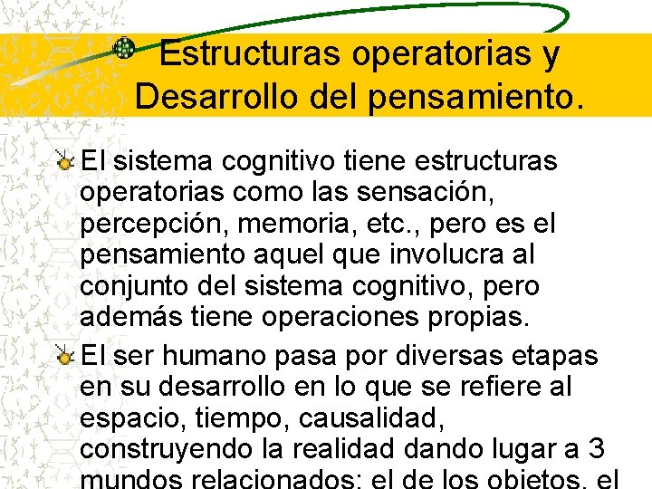 Estructuras operatorias y Desarrollo del pensamiento. El sistema cognitivo tiene estructuras operatorias como las