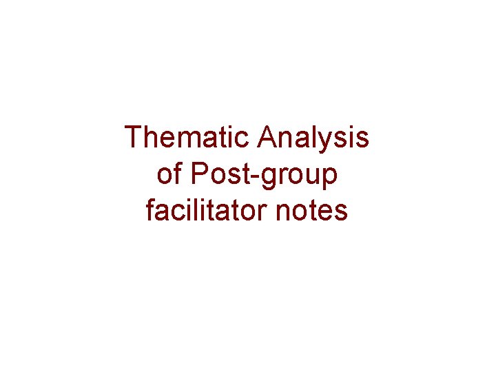 Thematic Analysis of Post-group facilitator notes 