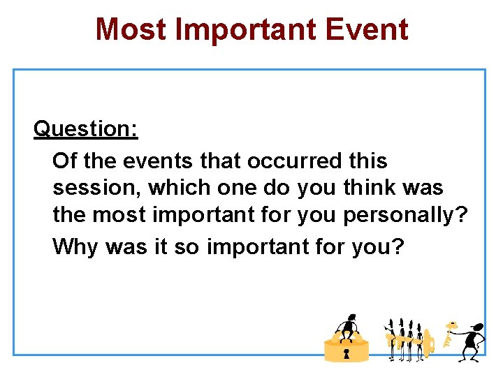 Most Important Event Question: Of the events that occurred this session, which one do