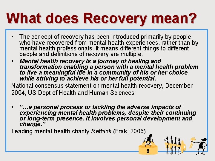 What does Recovery mean? • The concept of recovery has been introduced primarily by