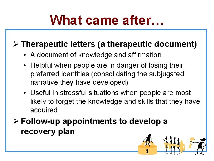 What came after… Ø Therapeutic letters (a therapeutic document) • A document of knowledge