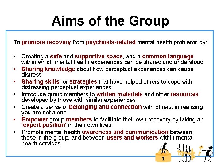 Aims of the Group To promote recovery from psychosis-related mental health problems by: •