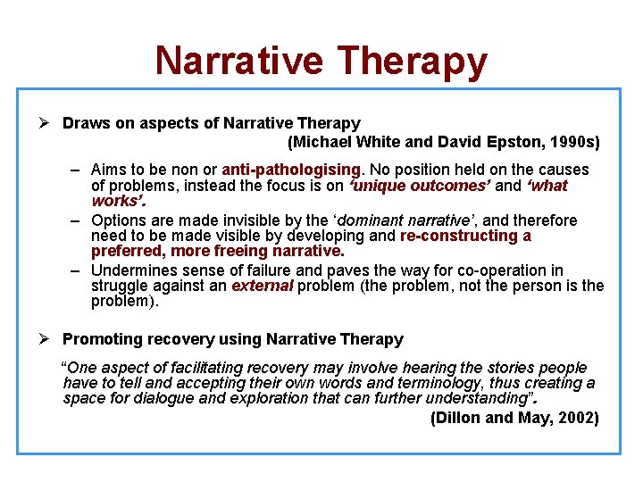 Narrative Therapy Ø Draws on aspects of Narrative Therapy (Michael White and David Epston,