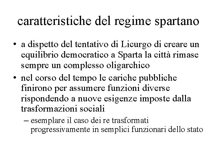 caratteristiche del regime spartano • a dispetto del tentativo di Licurgo di creare un