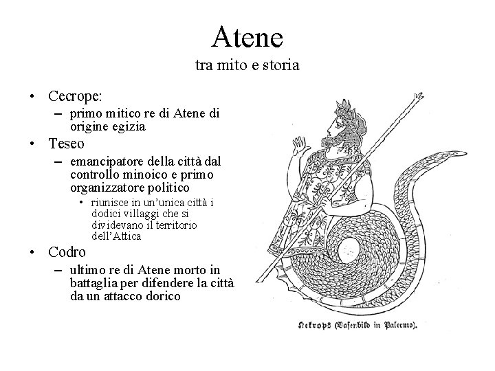 Atene tra mito e storia • Cecrope: – primo mitico re di Atene di