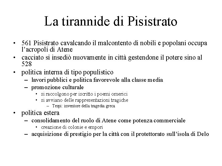 La tirannide di Pisistrato • 561 Pisistrato cavalcando il malcontento di nobili e popolani