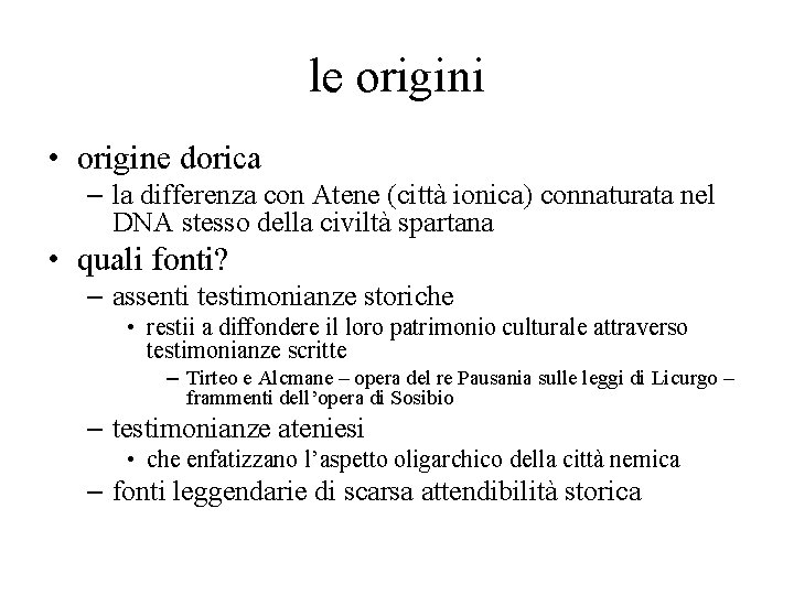 le origini • origine dorica – la differenza con Atene (città ionica) connaturata nel