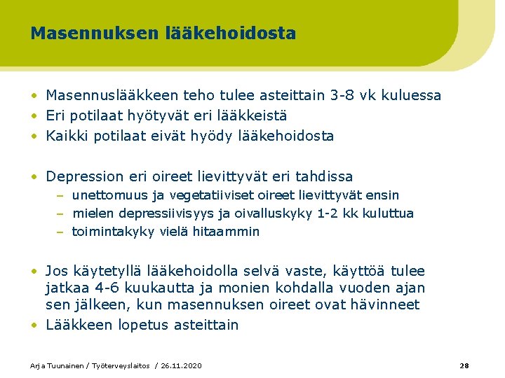 Masennuksen lääkehoidosta • Masennuslääkkeen teho tulee asteittain 3 -8 vk kuluessa • Eri potilaat