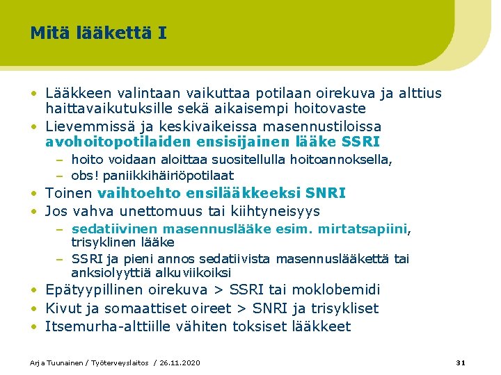 Mitä lääkettä I • Lääkkeen valintaan vaikuttaa potilaan oirekuva ja alttius haittavaikutuksille sekä aikaisempi