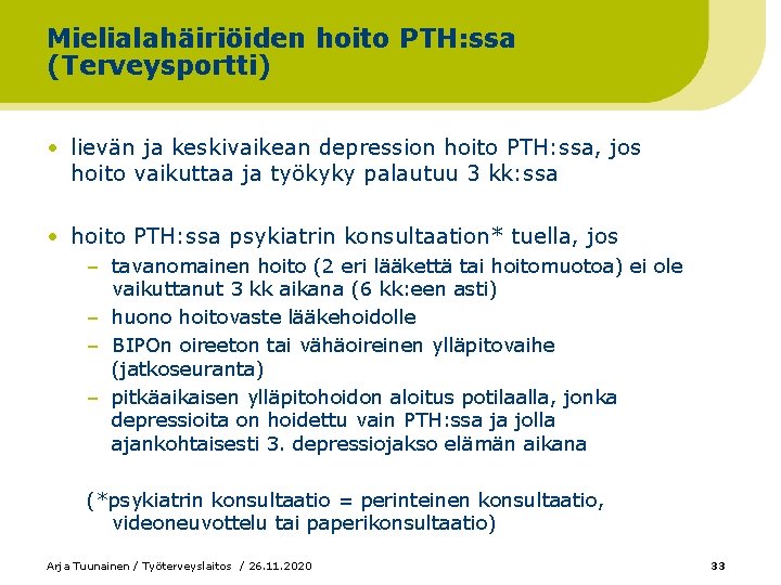 Mielialahäiriöiden hoito PTH: ssa (Terveysportti) • lievän ja keskivaikean depression hoito PTH: ssa, jos