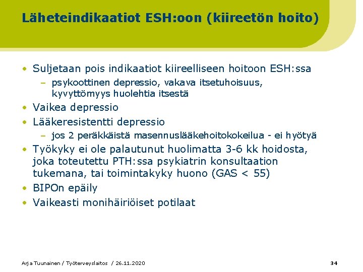 Läheteindikaatiot ESH: oon (kiireetön hoito) • Suljetaan pois indikaatiot kiireelliseen hoitoon ESH: ssa –