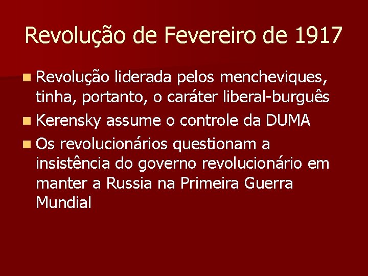 Revolução de Fevereiro de 1917 n Revolução liderada pelos mencheviques, tinha, portanto, o caráter