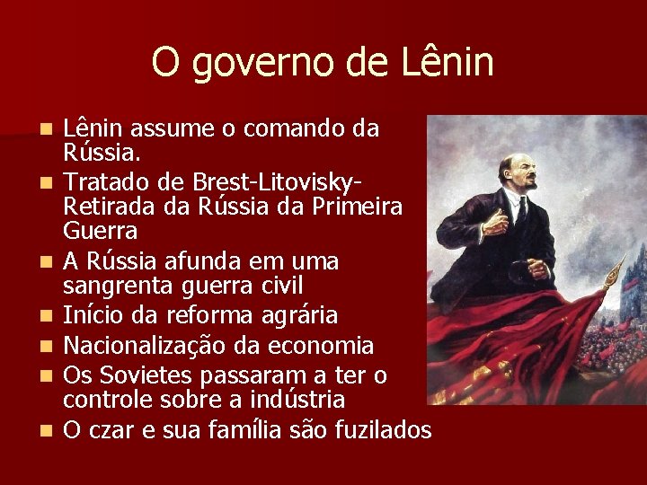 O governo de Lênin n n n Lênin assume o comando da Rússia. Tratado