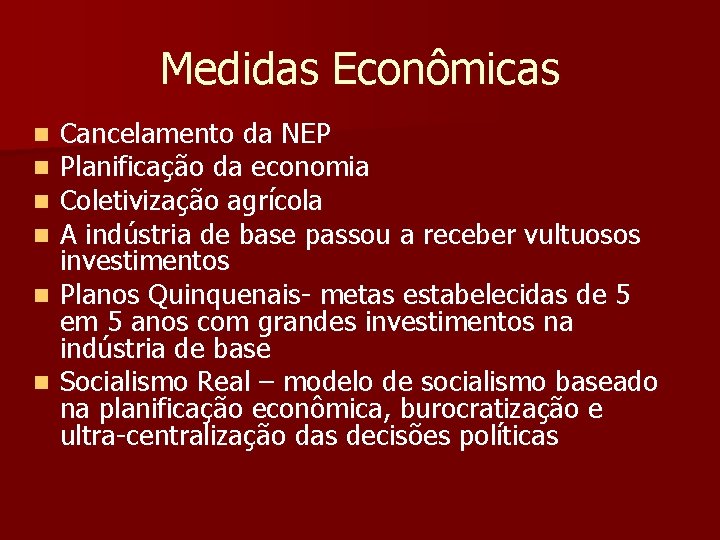 Medidas Econômicas Cancelamento da NEP Planificação da economia Coletivização agrícola A indústria de base Medidas Econômicas Cancelamento da NEP Planificação da economia Coletivização agrícola A indústria de base