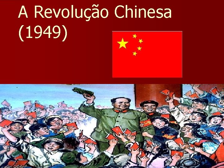 A Revolução Chinesa (1949) 