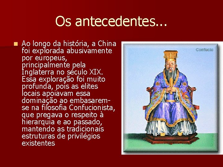 Os antecedentes. . . n Ao longo da história, a China foi explorada abusivamente