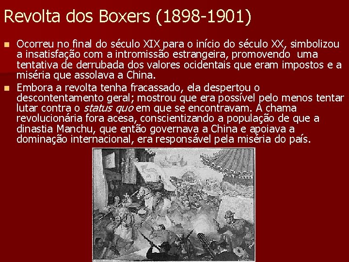 Revolta dos Boxers (1898 -1901) Ocorreu no final do século XIX para o início Revolta dos Boxers (1898 -1901) Ocorreu no final do século XIX para o início