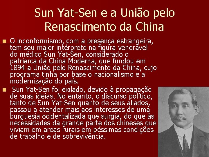 Sun Yat-Sen e a União pelo Renascimento da China O inconformismo, com a presença Sun Yat-Sen e a União pelo Renascimento da China O inconformismo, com a presença
