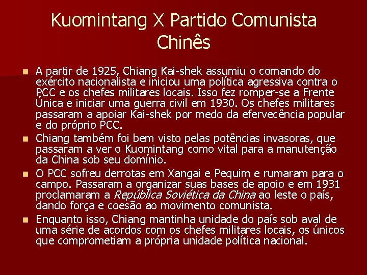 Kuomintang X Partido Comunista Chinês n n A partir de 1925, Chiang Kai-shek assumiu