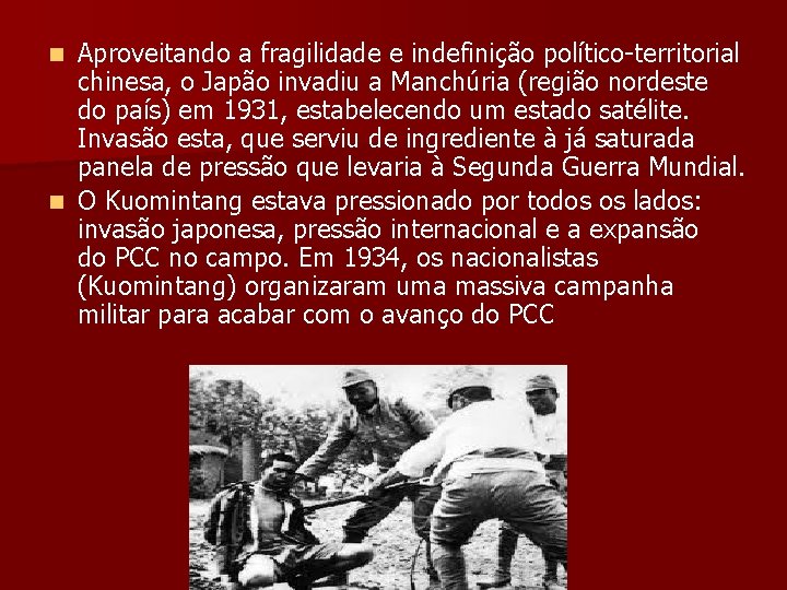 Aproveitando a fragilidade e indefinição político-territorial chinesa, o Japão invadiu a Manchúria (região nordeste