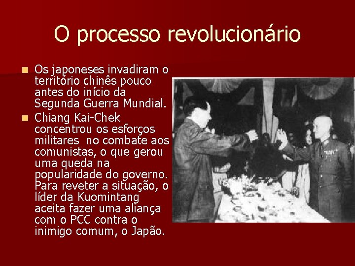 O processo revolucionário Os japoneses invadiram o território chinês pouco antes do início da O processo revolucionário Os japoneses invadiram o território chinês pouco antes do início da