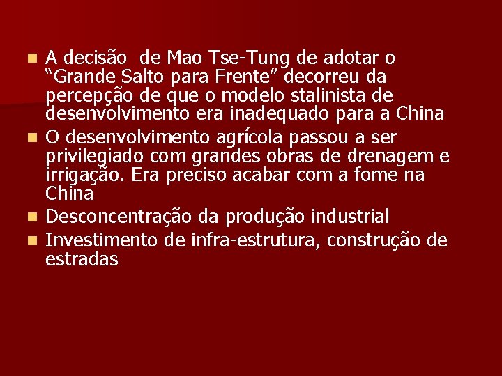 A decisão de Mao Tse-Tung de adotar o “Grande Salto para Frente” decorreu da