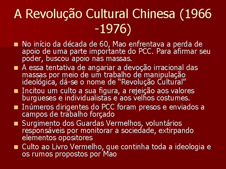 A Revolução Cultural Chinesa (1966 -1976) n n n No início da década de