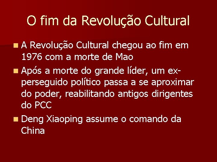 O fim da Revolução Cultural n A Revolução Cultural chegou ao fim em 1976