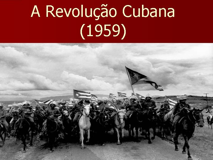 A Revolução Cubana (1959) 