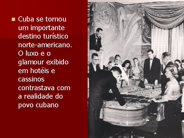 n Cuba se tornou um importante destino turístico norte-americano. O luxo e o glamour