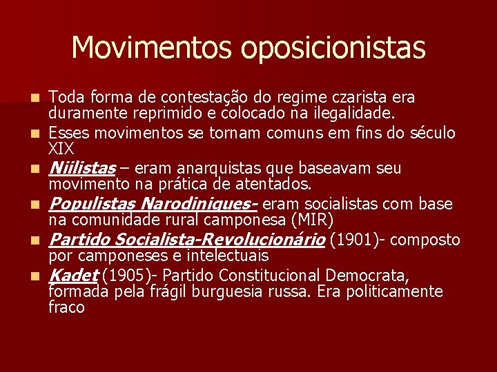 Movimentos oposicionistas n n n Toda forma de contestação do regime czarista era duramente