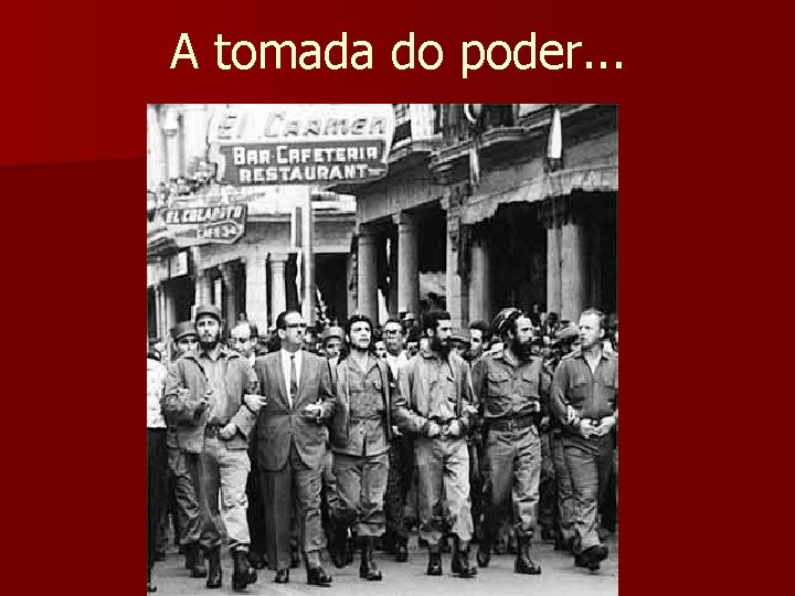 A tomada do poder. . . 