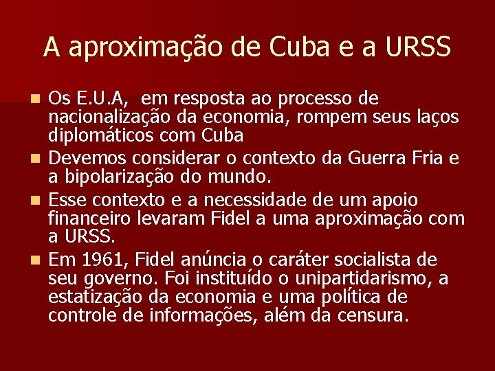 A aproximação de Cuba e a URSS n n Os E. U. A, em A aproximação de Cuba e a URSS n n Os E. U. A, em