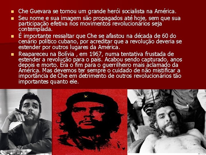 Che Guevara se tornou um grande herói socialista na América. Seu nome e sua