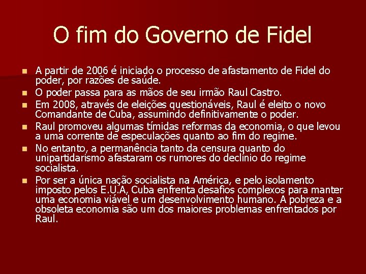 O fim do Governo de Fidel n n n A partir de 2006 é O fim do Governo de Fidel n n n A partir de 2006 é