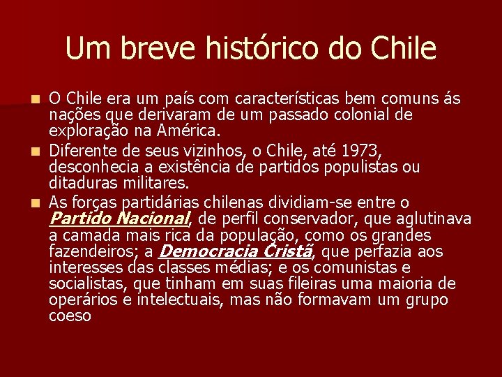 Um breve histórico do Chile O Chile era um país com características bem comuns