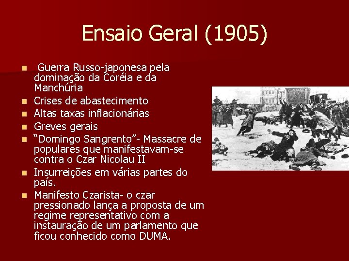 Ensaio Geral (1905) n n n n Guerra Russo-japonesa pela dominação da Coréia e