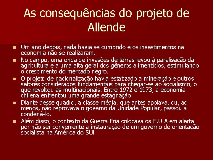 As consequências do projeto de Allende n n n Um ano depois, nada havia